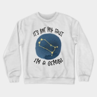 Its Not My Fault, Im A Gemini Crewneck Sweatshirt